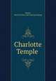 Charlotte Temple, Plumb, Harriet Pixley. [old catalog heading] 