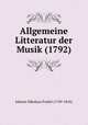 Allgemeine Litteratur der Musik (1792), Johann Nikolaus Forkel (1749-1818) 