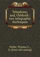 Telephone, and, Oshkosh : two telegraphic burlesques, Noble, Thomas C., Jr. [from old catalog] 