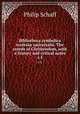 Bibliotheca symbolica ecclesi universalis. The creeds of Christendom, with a history and critical notes. v.1, Philip Schaff 