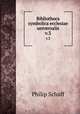 Bibliotheca symbolica ecclesiae universalis. v.3, Philip Schaff 