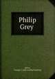 Philip Grey, Oliver, George C. [old catalog heading] 