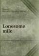 Lonesome mile, Rosener, George M. [old catalog heading] 