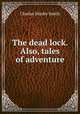 The dead lock. Also, tales of adventure, Charles Manby Smith 
