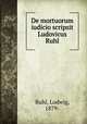 De mortuorum iudicio scripsit Ludovicus Ruhl, Ruhl, Ludwig, 1879- 