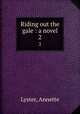 Riding out the gale : a novel. 2, Lyster, Annette 