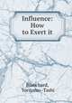 Influence: How to Exert it, Blanchard, Yoritomo -Tashi 