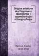 Origine asiatique des Esquimaux microforme : nouvelle etude ethnographique, Petitot, Emile, 1838-1917 