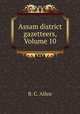 Assam district gazetteers, Volume 10, B. C. Allen 