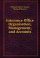 Insurance Office Organisation, Management, and Accounts, Thomas Emley Young , Richard Masters 
