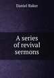 A series of revival sermons, Daniel Baker 