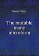 The mutable many microform, Barr Robert 