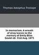 In memoriam. A wreath of stray leaves to the memory of Emily Bliss Gould ob: 31st Aug. 1875, Thomas Adolphus Trollope 