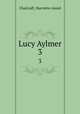 Lucy Aylmer. 3, Chalcraft, Harriette Amiel 
