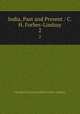 India, Past and Present / C. H. Forbes-Lindsay. 2, Forbes-Lindsay Charles Harcourt 