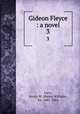 Gideon Fleyce : a novel. 3, Lucy, Henry W. (Henry William), Sir, 1845-1924 