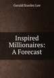 Inspired Millionaires: A Forecast, Gerald Stanley Lee 