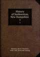 History of Sanbornton, New Hampshire . 1, Runnels, Moses Thurston, 1830-1902. [from old catalog] 
