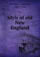 Idyls of old New England, Hawkes, Clarence, 1869-1954 