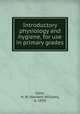 Introductory physiology and hygiene, for use in primary grades, Conn, H. W. (Herbert William), b. 1859 
