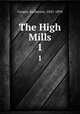The High Mills. 1, Cooper, Katherine, 1841-1894 