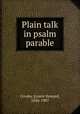 Plain talk in psalm & parable, Crosby, Ernest Howard, 1856-1907 