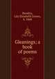 Gleanings; a book of poems, Hendrix, Lily Elizabeth Graves, b. 1868 