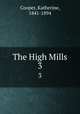 The High Mills. 3, Cooper, Katherine, 1841-1894 