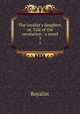 The loyalist`s daughter, or, Tale of the revolution : a novel. 3, Royalist 