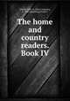 The home and country readers. Book IV, Laselle, Mary A. (Mary Augusta), b. 1860,Spaulding, Frank E 