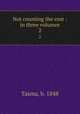 Not counting the cost : in three volumes. 2, Tasma, b. 1848 