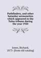 Pathfinders, and other Saturday sermonettes which appeared in the Tulsa tribune during the year 1920, Jones, Richard, 1873- [from old catalog] 