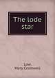 The lode star, Low, Mary Cromwell 