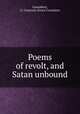 Poems of revolt, and Satan unbound, Lounsbery, G. Constant (Grace Constant) 