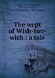 The wept of Wish-ton-wish : a tale, Cooper, James Fenimore, 1789-1851,Darley, Felix Octavius Carr, 1822-1888, ill 