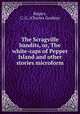 The Scragville bandits, or, The white-caps of Pepper Island and other stories microform, Rogers, C. G. (Charles Gordon) 