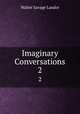 Imaginary Conversations. 2, Walter Savage Landor 