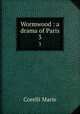 Wormwood : a drama of Paris. 3, Marie Corelli 