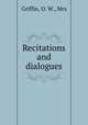 Recitations and dialogues, Griffin, O. W., Mrs 