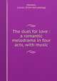 The duel for love : a romantic melodrama in four acts, with music, Mantell, Lucian. [from old catalog] 