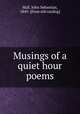Musings of a quiet hour poems, Hall, John Sebastian, 1845- [from old catalog] 