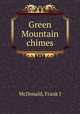 Green Mountain chimes, Frank J. McDonald 