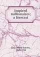 Inspired millionaires; a forecast, Lee, Gerald Stanley, 1862-1944 