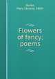 Flowers of fancy; poems, Burke, Mary Cecelia, 1869- 
