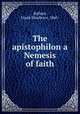 The apistophilon a Nemesis of faith, Bullard, Frank Dearborn, 1860- 