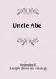 Uncle Abe, Neuendorff, Adolph. [from old catalog] 