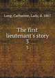 The first lieutenant`s story. 3, Long, Catharine, Lady, d. 1867 