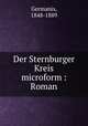 Der Sternburger Kreis microform : Roman, Germanis, 1848-1889 