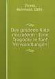Das goldene Kalb microform. Eine Tragdie in fnf Verwandlungen, Zickel, Reinhold, 1885- 