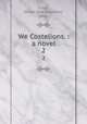 We Costelions. : a novel. 2, Lloyd, Jessie Sale (Hopkins), 1846- 